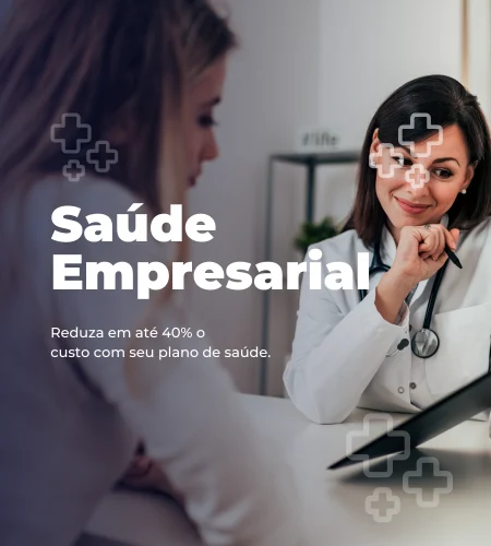 Saúde Empresarial — Reduza em até 40% o custo com seu plano de saúde!
